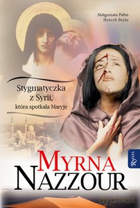 Myrna Nazzour. Stygmatyczka z Syrii, która spotkała Maryję - Myrna Nazzour [KSIĄŻKA]