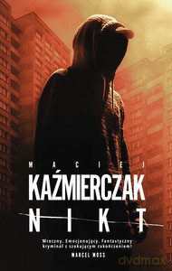 Nikt - Maciej Kaźmierczak [KSIĄŻKA]