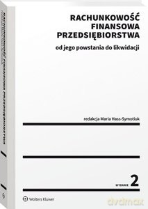 Rachunkowość finansowa przedsiębiorstwa Od jego powstania do likwidacji [KSIĄŻKA]