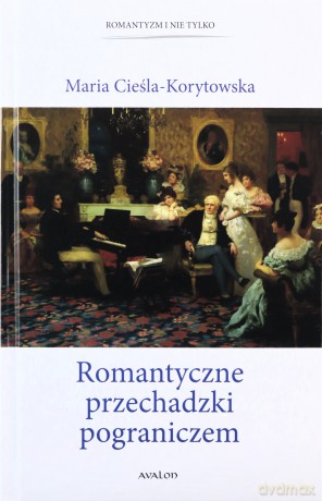 Romantyczne przechadzki pograniczem - Maria Cieśla-Korytowska [KSIĄŻKA]