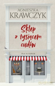 Sklep z tysiącem cudów - Agnieszka Krawczyk [KSIĄŻKA]