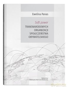 Soft power transnarodowych organizacji społeczeństwa obywatelskiego - Ewelina Panas [KSIĄŻKA]
