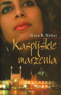 Kaspijskie Marzenia - Gina B. Nahai [KSIĄŻKA]