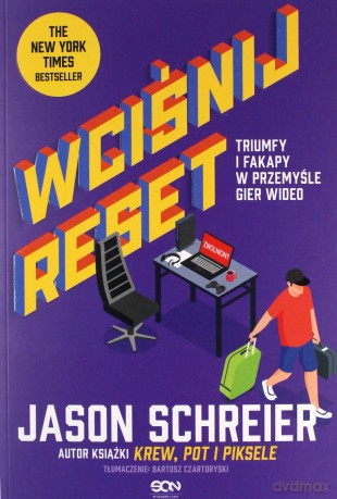 Wciśnij reset. Triumfy i fakapy w przemyśle gier wideo - Jason Schreier [KSIĄŻKA]