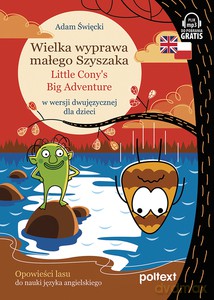 Wielka wyprawa małego Szyszaka. Little Cony's Big Adventure Opowieści lasu - Adam Święcki [KSIĄŻKA]