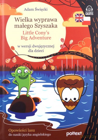 Wielka wyprawa małego Szyszaka. Little Cony's Big Adventure Opowieści lasu - Adam Święcki [KSIĄŻKA]