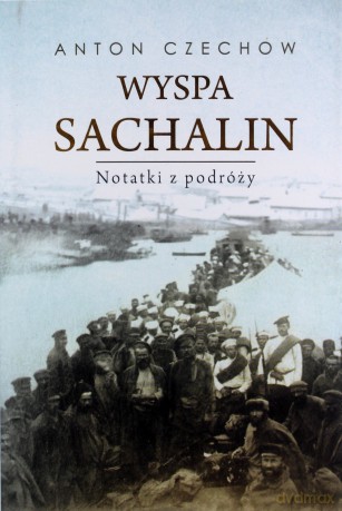 Wyspa Sachalin. Notatki z podróży - Anton Czechow [KSIĄŻKA]