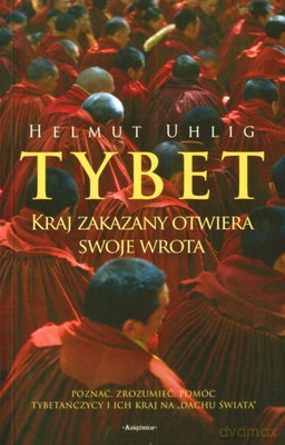 Tybet Kraj Zakazany Otwiera Swoje Wrota (nowa Okładka) - Helmut Uhlig [KSIĄŻKA]