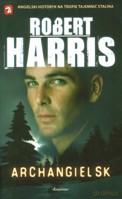 Archangielsk - Robert Harris [KSIĄŻKA]