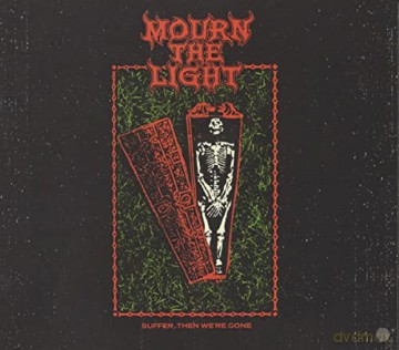 Mourn The Light: Suffer Then We're Gone  [CD]