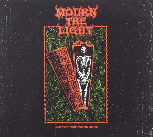 Mourn The Light: Suffer Then We're Gone  [CD]