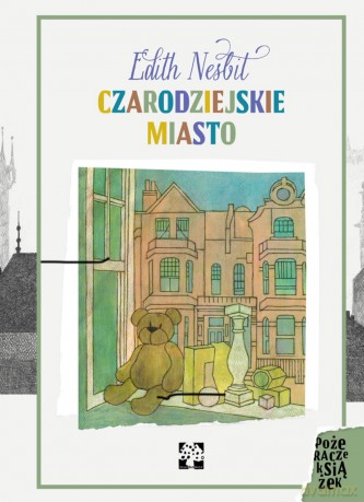 Czarodziejskie miasto - Edith Nesbit [KSIĄŻKA]