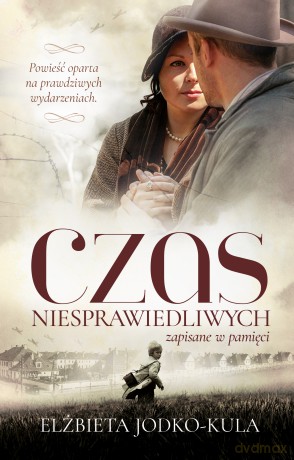 Czas niesprawiedliwych. Zapisane w pamięci - Elżbieta Jodko-Kula [KSIĄŻKA]