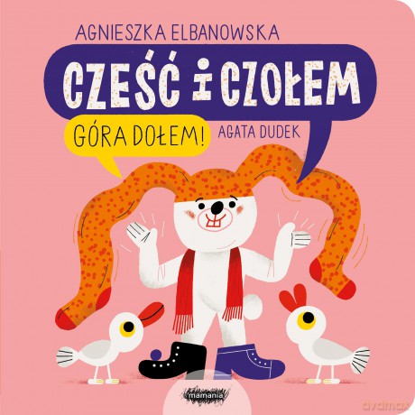 Cześć i czołem. Góra dołem! - Agnieszka Elbanowska, Agata Dudek [KSIĄŻKA]