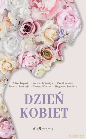 Dzień kobiet - Paweł Łęczuk, Paweł J. Sochacki, Adam Kopacki [KSIĄŻKA]