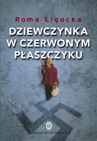 Dziewczynka w czerwonym płaszczyku - Roma Ligocka [KSIĄŻKA]