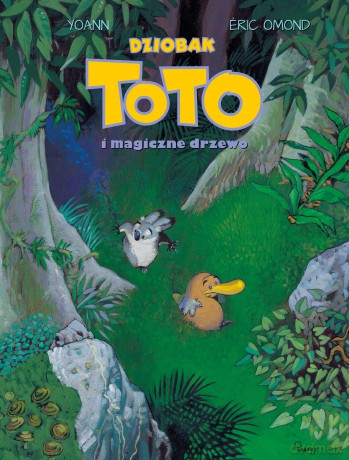 Dziobak Toto i magiczne drzewo - Eric Omond, Yoann [KOMIKS]