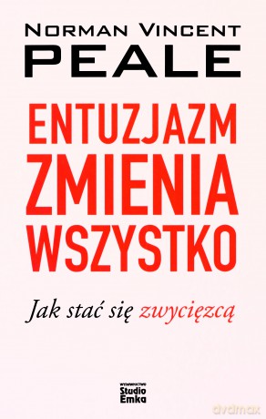 Entuzjazm zmienia wszystko - Norman V. Peale [KSIĄŻKA]