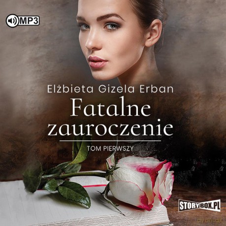 Fatalne zauroczenie (Tom 1) - Elżbieta Gizela Erban [AUDIOBOOK]