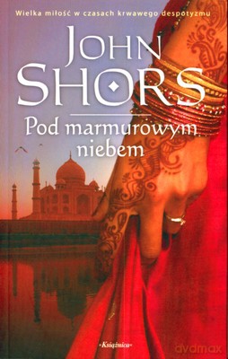 Pod Marmurowym Niebem - John Shors [KSIĄŻKA]