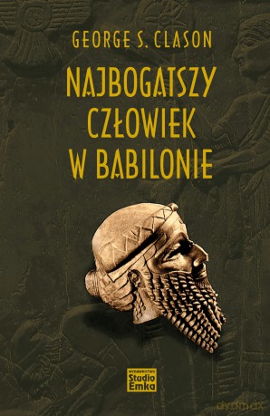Najbogatszy człowiek w Babilonie - George S. Clason [KSIĄŻKA]