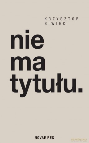 nie ma tytułu. - Krzysztof Siwiec [KSIĄŻKA]