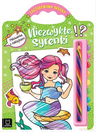 Niezwykłe syrenki. Malowanka z naklejkami. Zaczarowana kredka [KSIĄŻKA]