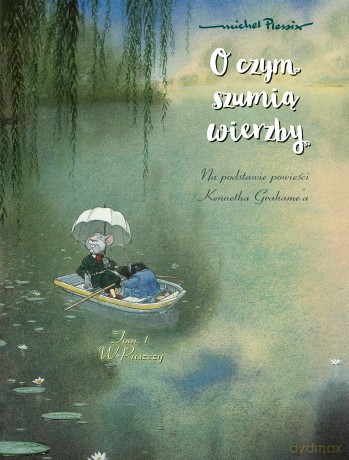 O czym szumią wierzby (Tom 1) - Michel Plessix [KOMIKS]