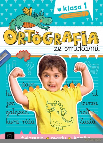 Ortografia ze smokami. Ćwiczenia, reguły, komiks. Klasa 1 - Bogusław Michalec, Agnieszka Bator [KSIĄŻKA]