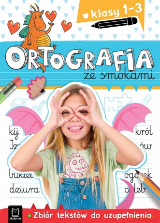 Ortografia ze smokami. Zbiór tekstów do uzupełnienia. Klasy 1-3 - Bogusław Michalec, Agnieszka Bator [KSIĄŻKA]