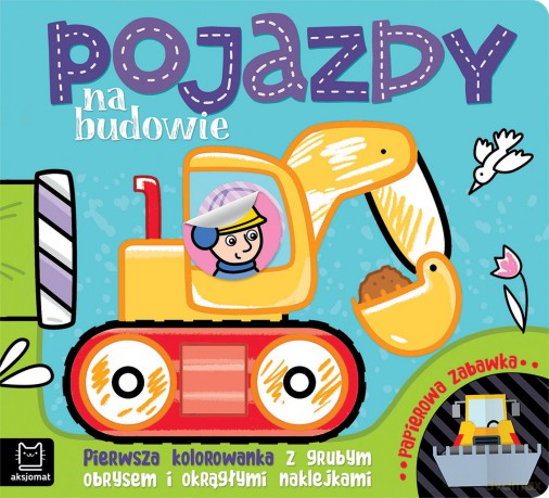 Pojazdy na budowie. Pierwsza kolorowanka z grubym obrysem i okrągłymi naklejkami. Papierowa zabawka - Agnieszka Bator [KSIĄŻKA]