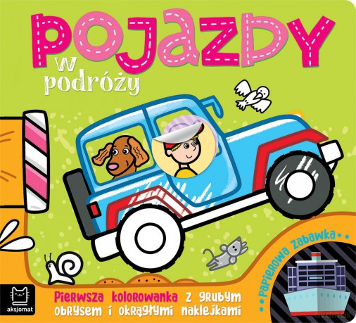 Pojazdy w podróży. Pierwsza kolorowanka z grubym obrysem i okrągłymi naklejkami. Papierowa zabawka - Agnieszka Bator [KSIĄŻKA]