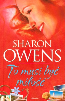 To Musi Być Miłość - Sharon Owens [KSIĄŻKA]