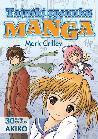 Tajniki rysunku Manga. 30 lekcji rysunku z twórcą AKIKO - Mark Crilley [KSIĄŻKA]