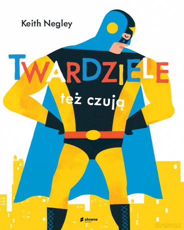 Twardziele też czują - Keith Negley [KSIĄŻKA]