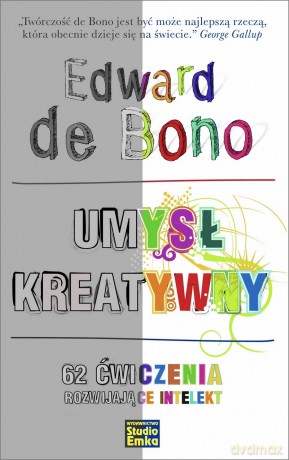 Umysł kreatywny. 62 ćwiczenia rozwijające intelekt - Edward De Bono [KSIĄŻKA]