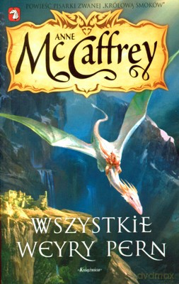 Wszystkie Weyry Pern - Anne Mccaffrey [KSIĄŻKA]
