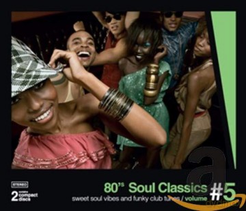 80's Soul Classics - Sweet Soul and Funky Club Tunes, Vol. 5 [2CD]