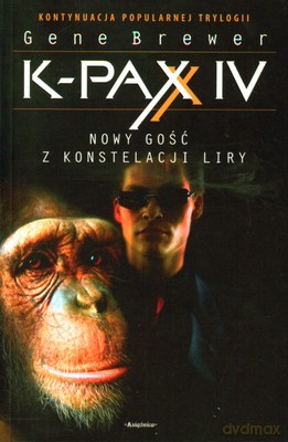 K-Pax IV Nowy Gość Z Konstelacji Liry - Gene Brewer [KSIĄŻKA]