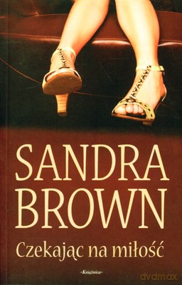 Czekając Na Miłość - Sandra Brown [KSIĄŻKA]