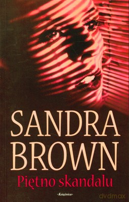 Piętno Skandalu - Sandra Brown [KSIĄŻKA]