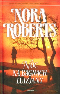 Noc Na Bagnach Luizjany - Nora Roberts [KSIĄŻKA]