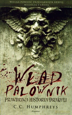 Wład Palownik Prawdziwa Historia Drakuli - C.C. Humphreys [KSIĄŻKA]