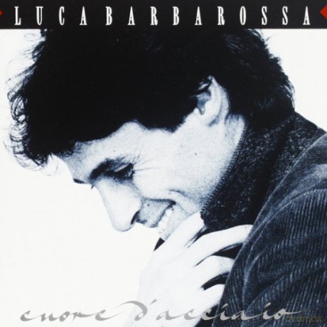 Luca Barbarossa: Cuore d'acciaio [CD]