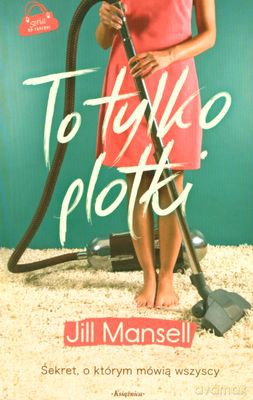 To Tylko Plotki - Jill Mansell [KSIĄŻKA]
