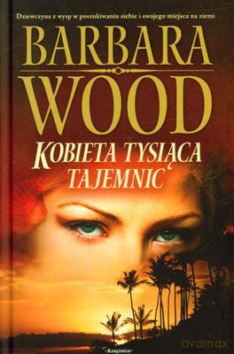 Kobieta Tysiąca Tajemnic (twarda) - Barbara Wood [KSIĄŻKA]