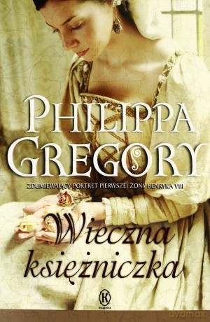 Wieczna Księżniczka (broszurowa) - Philippa Gregory [KSIĄŻKA]