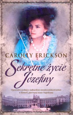 Sekretne Życie Józefiny - Carolly Erickson [KSIĄŻKA]