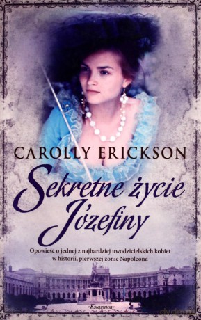 Sekretne Życie Józefiny - Carolly Erickson [KSIĄŻKA]