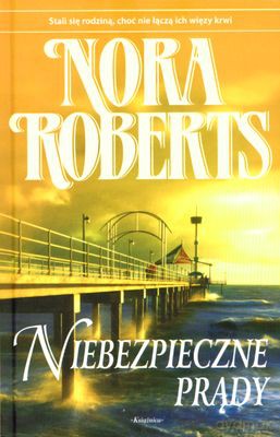 Niebezpieczne Prądy (twarda) - Nora Roberts [KSIĄŻKA]